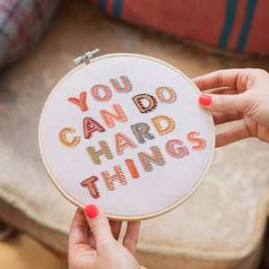 You Can Do Hard Things Embroidery Hoop Kit