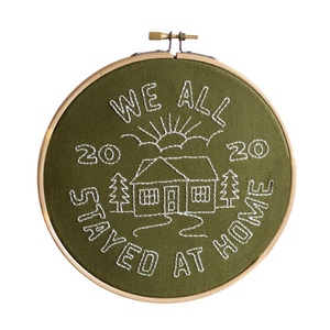 We All Stayed At Home Embroidery Hoop Kit