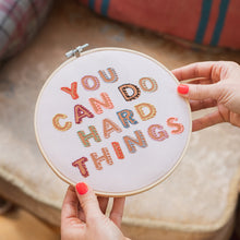 Load image into Gallery viewer, You Can Do Hard Things Embroidery Hoop Kit