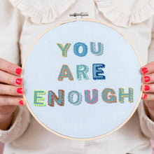 Load image into Gallery viewer, You are Enough Embroidery Hoop Kit