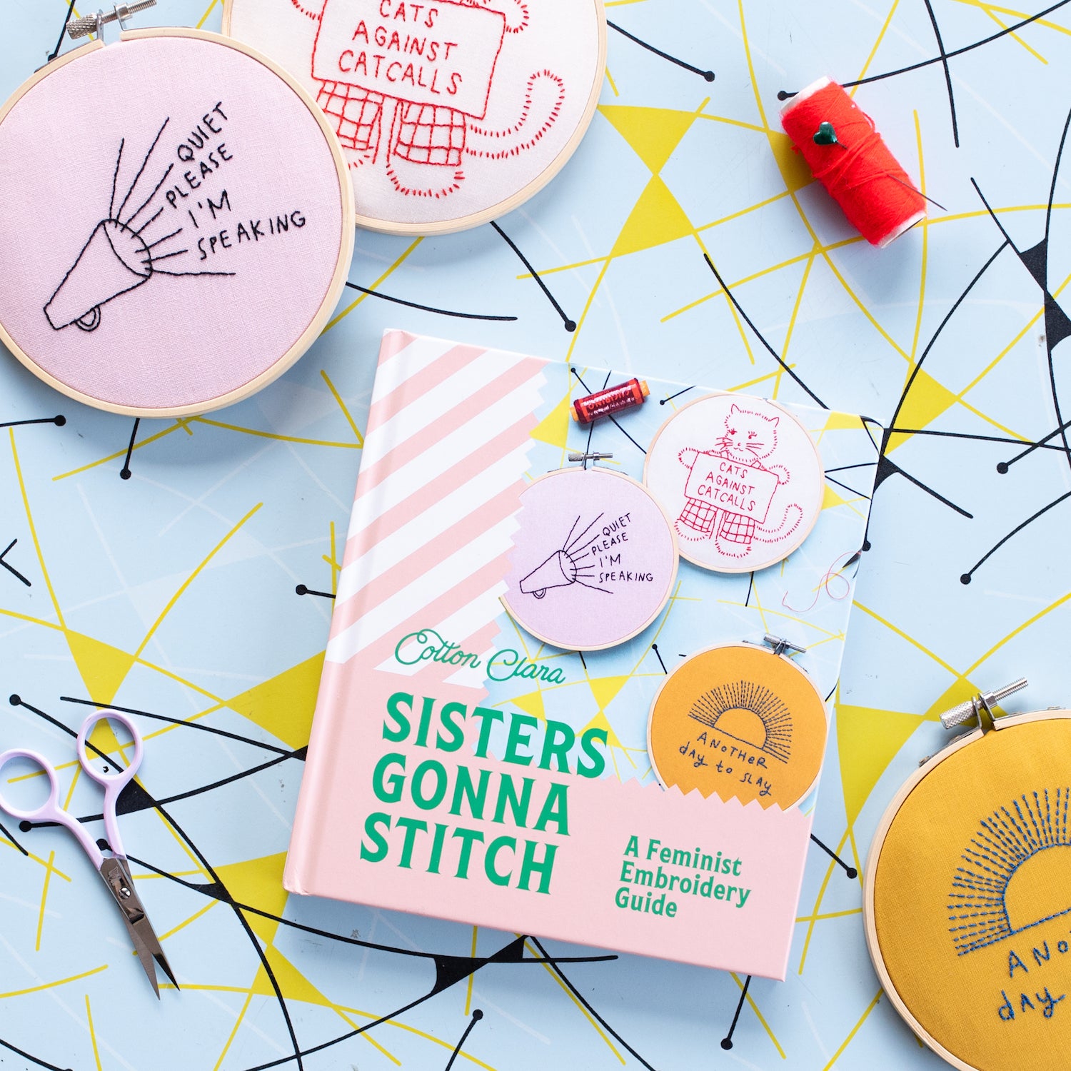 Sisters Gonna Stitch A Feminist Embroidery Guide Cotton Clara Book