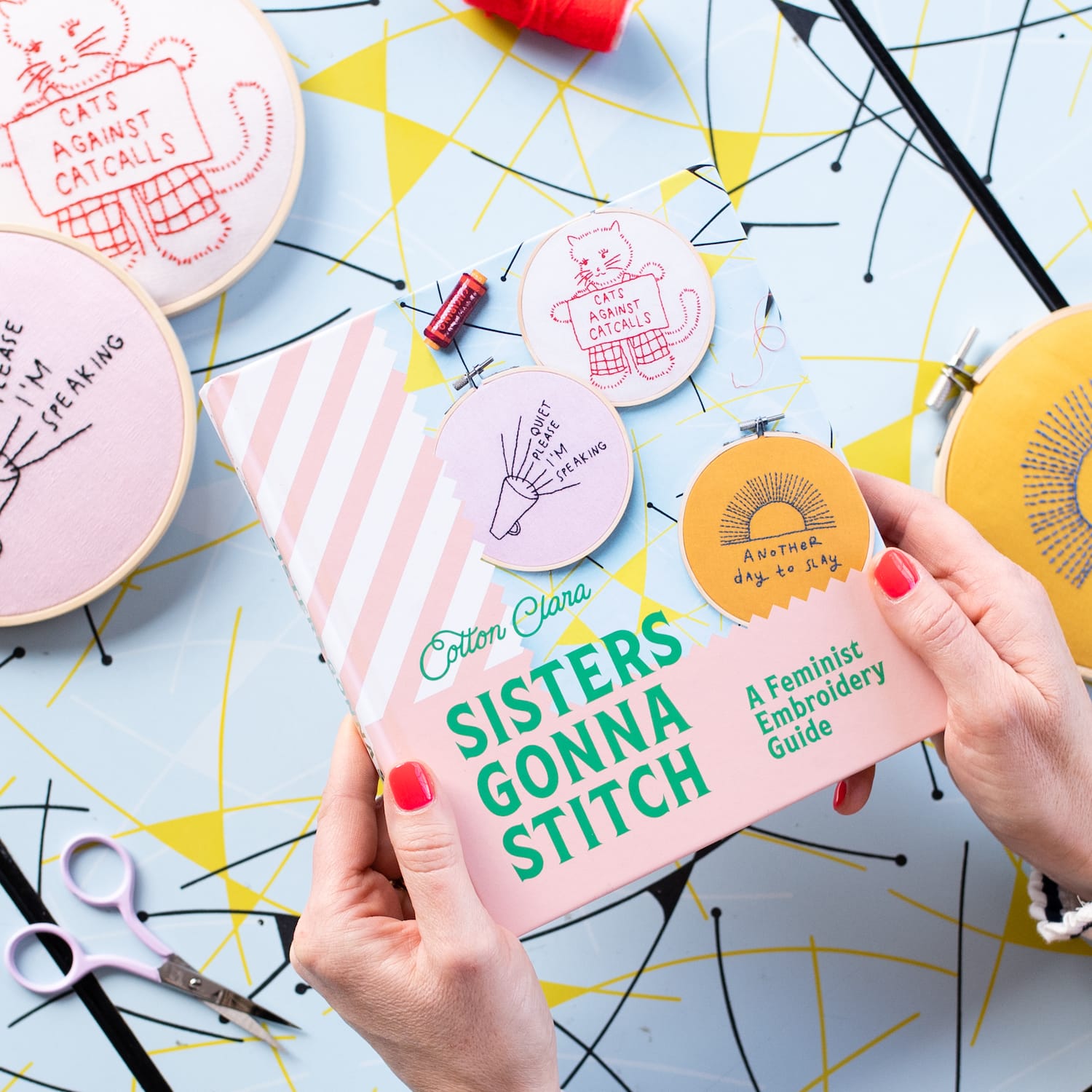 Cotton Clara Craft Supplies Sisters Gonna Stitch: A Feminist Embroidery Guide (Hardback)