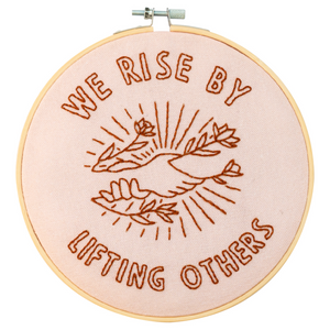 We Rise by Lifting Others Embroidery Hoop Kit