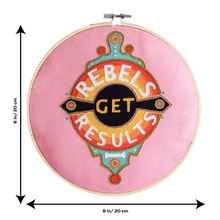 Load image into Gallery viewer, Rebels Get Results Embroidery Hoop Kit